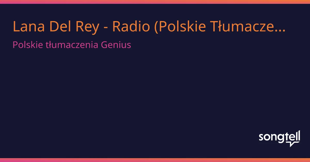 radio lana del rey tłumaczenie - Co to znaczy Lana Del Rey